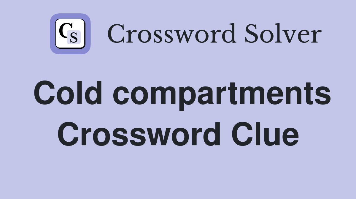 Cold compartments Crossword Clue