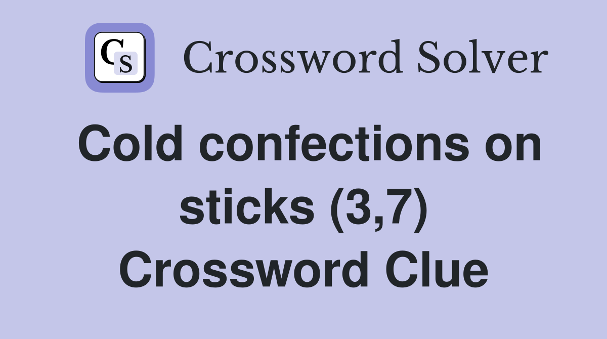 Cold confections on sticks (3,7) Crossword Clue