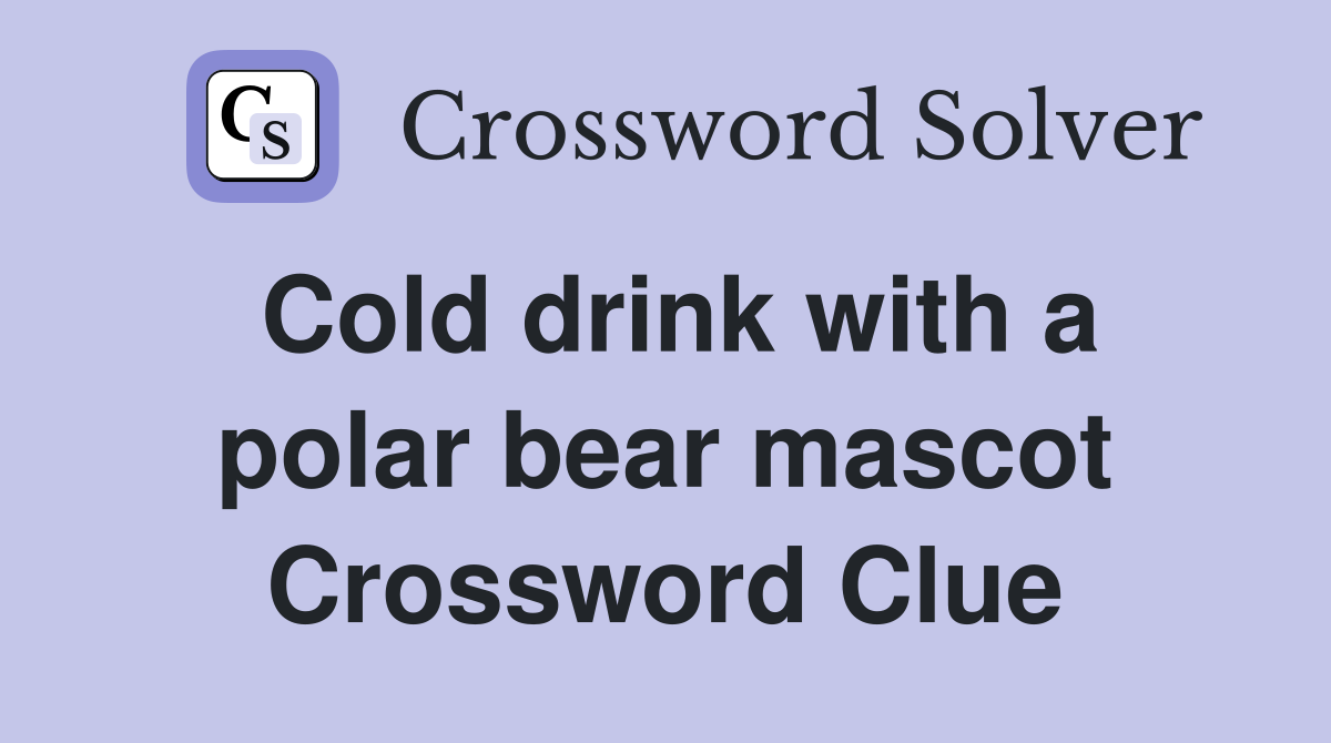 Cold drink with a polar bear mascot Crossword Clue