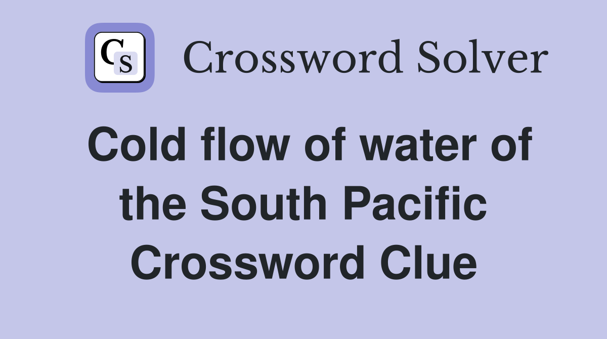 Cold flow of water of the South Pacific Crossword Clue