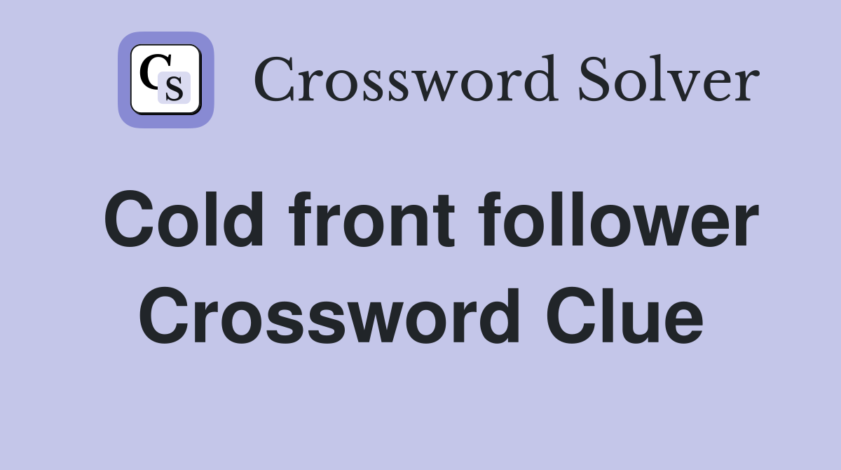 Cold front follower Crossword Clue