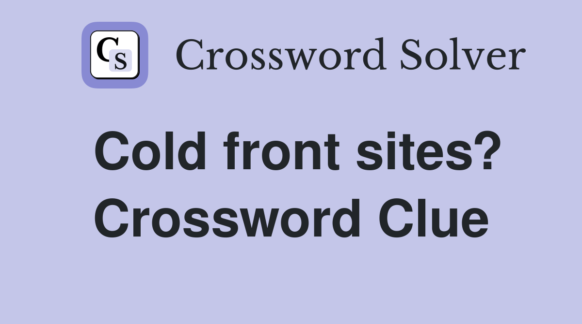 Cold front sites? Crossword Clue