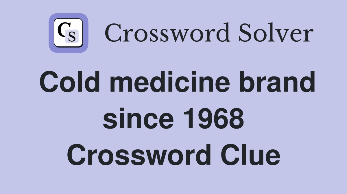 Cold medicine brand since 1968 Crossword Clue