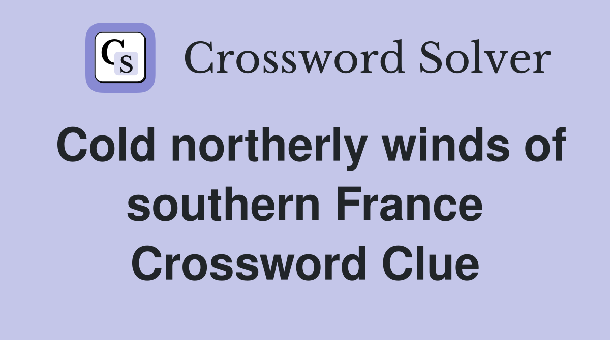 Cold northerly winds of southern France Crossword Clue