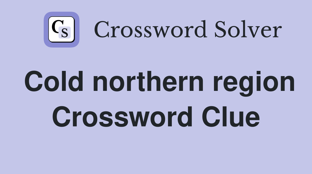 Cold northern region Crossword Clue