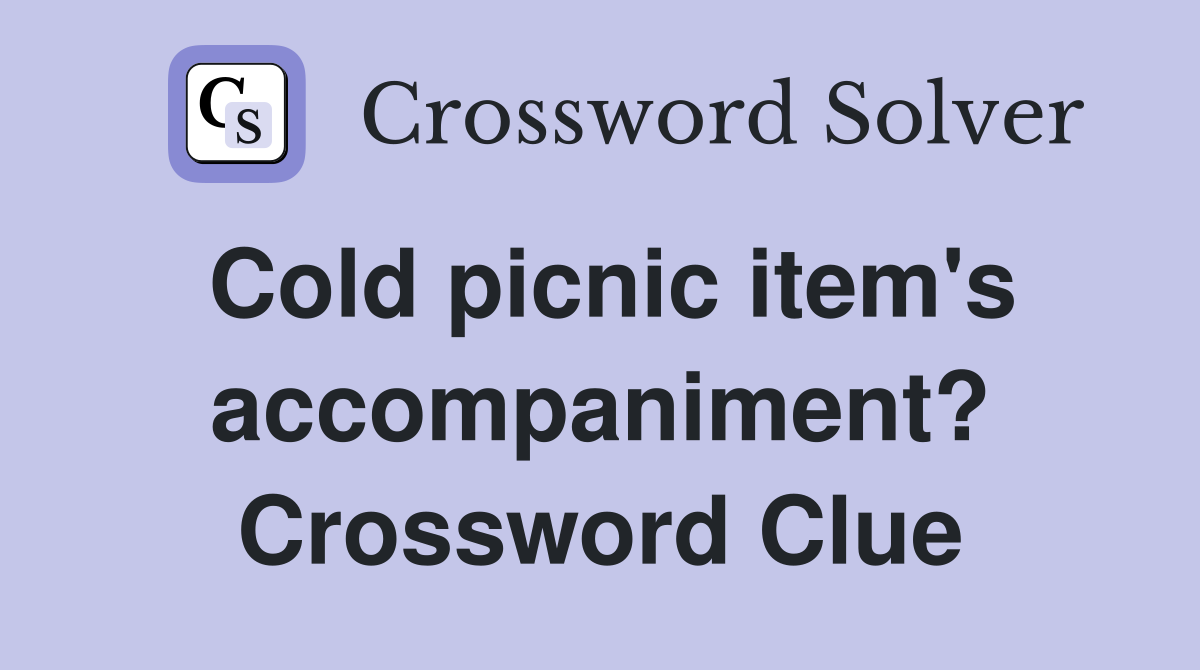 Cold picnic item's accompaniment? Crossword Clue