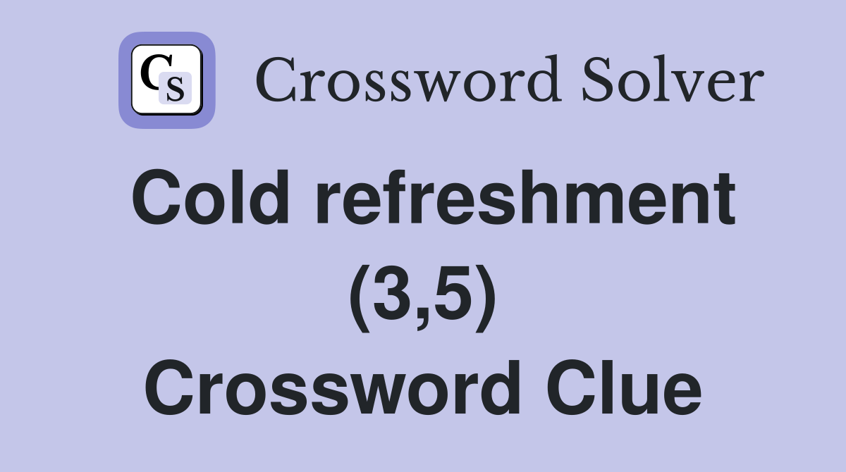 Cold refreshment (3,5) Crossword Clue