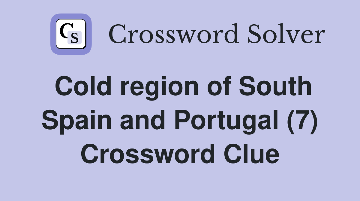 Cold region of South Spain and Portugal (7) Crossword Clue