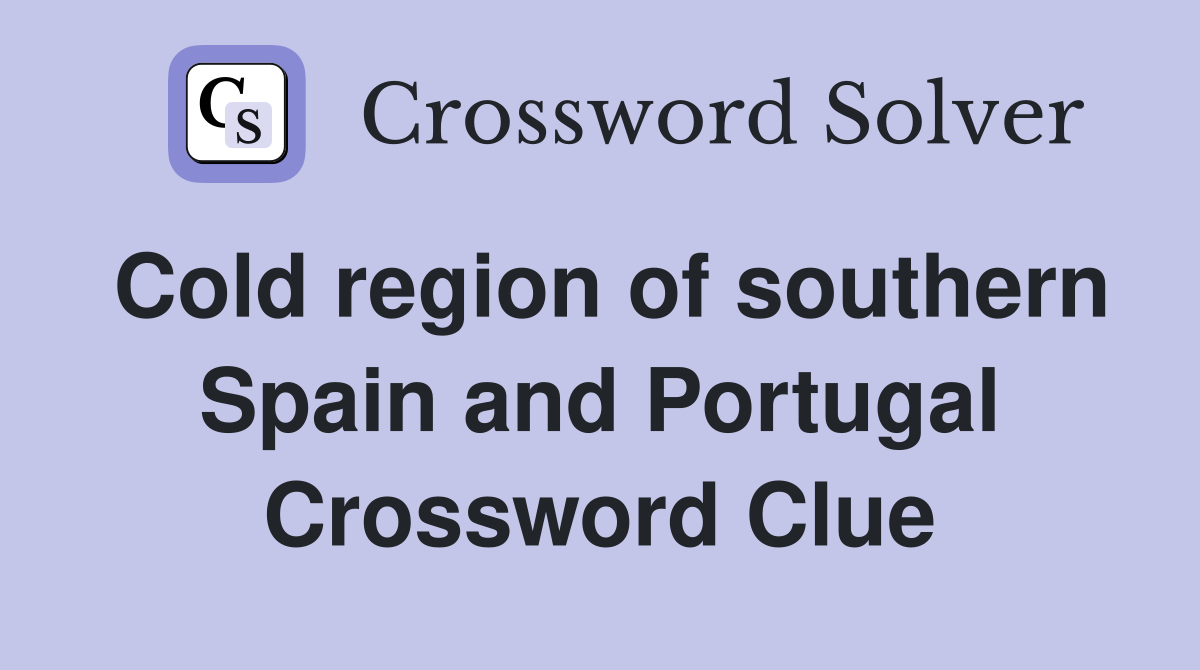 Cold region of southern Spain and Portugal Crossword Clue