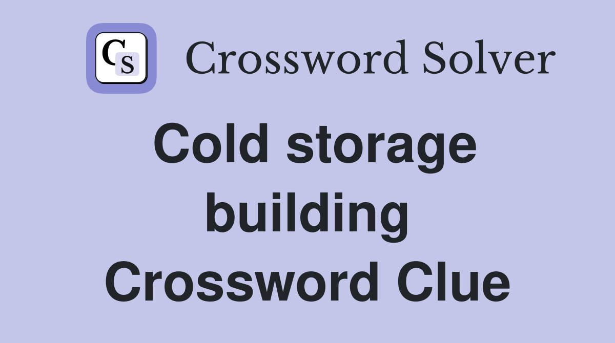 Cold storage building Crossword Clue