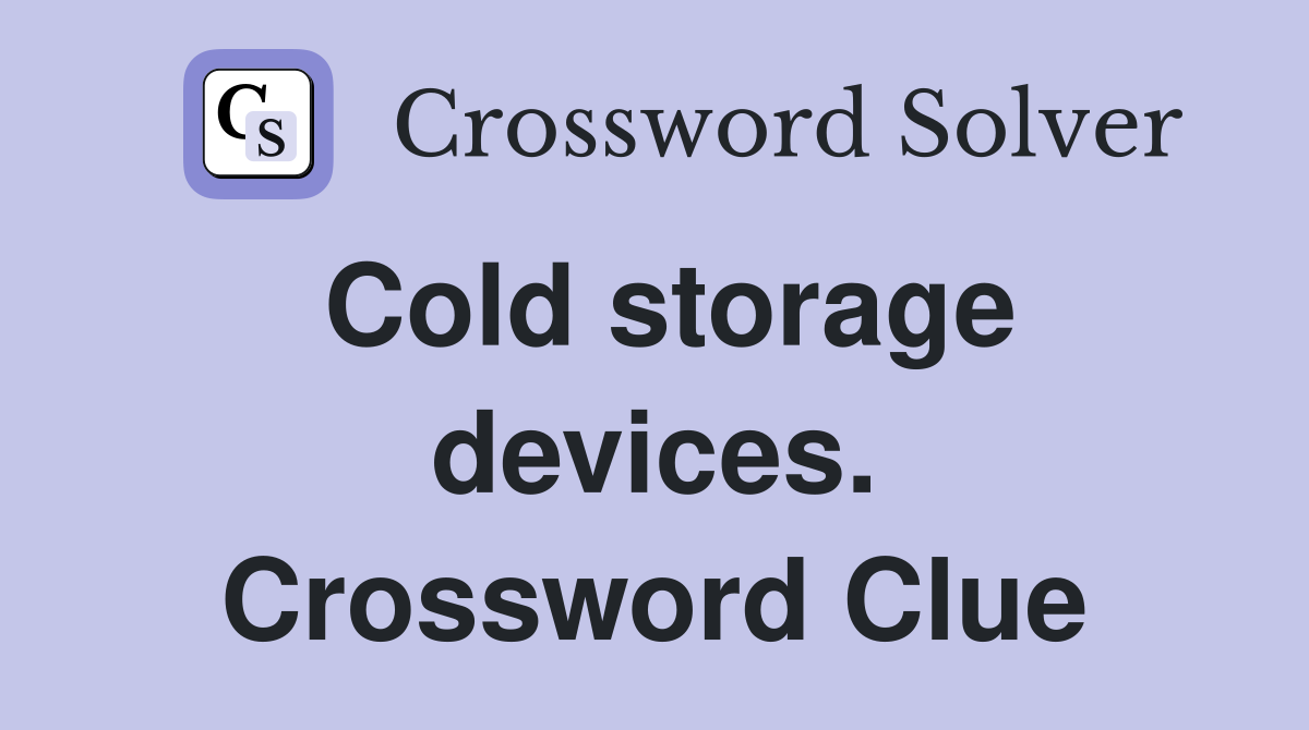 Cold storage devices. Crossword Clue