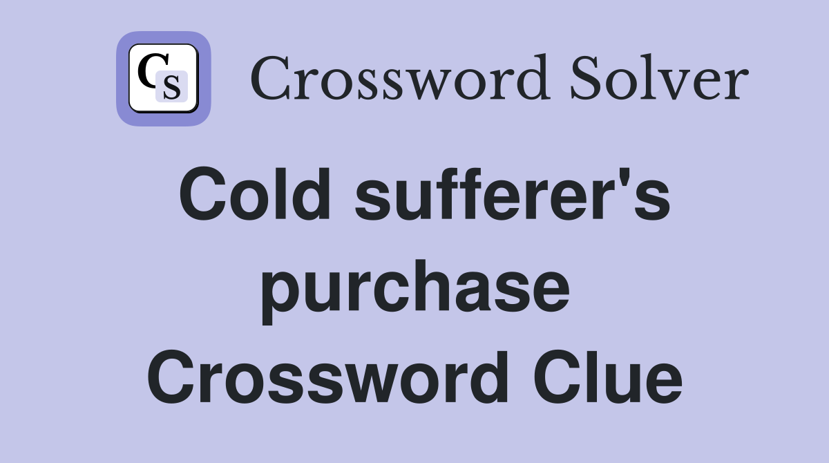 Cold sufferer's purchase Crossword Clue