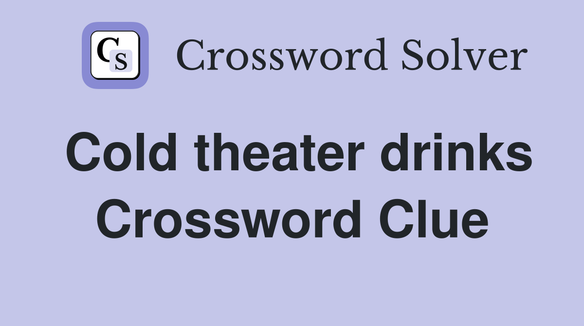Cold theater drinks Crossword Clue