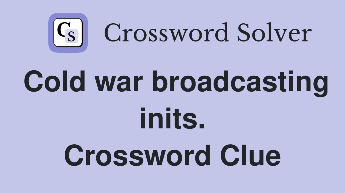 Cold war broadcasting inits. Crossword Clue