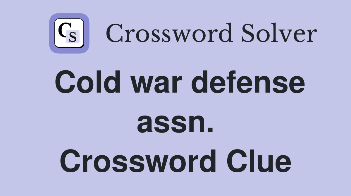 Cold war defense assn. Crossword Clue
