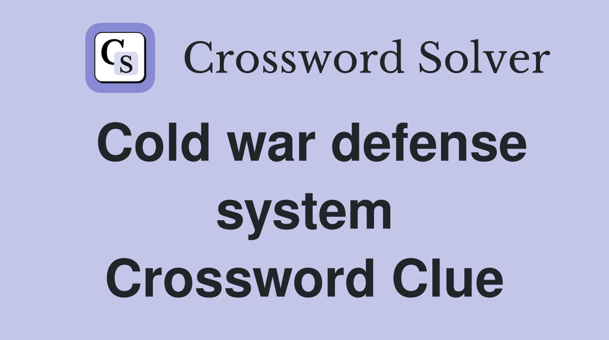Cold war defense system Crossword Clue