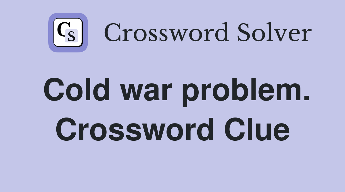 Cold war problem. Crossword Clue