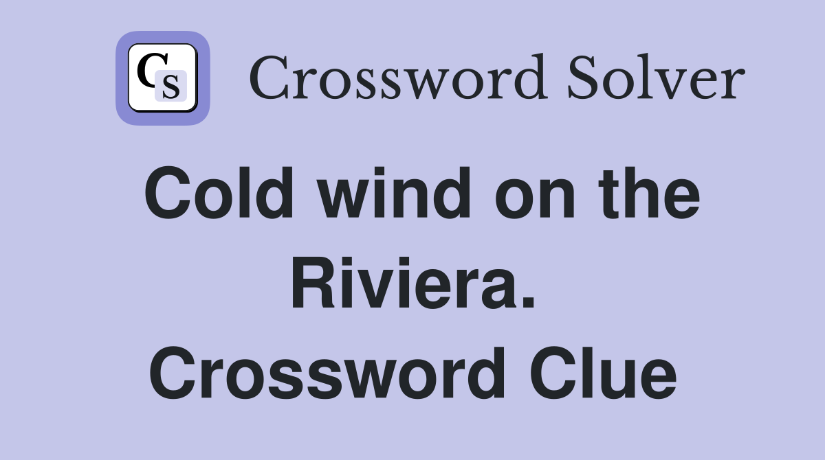 Cold wind on the Riviera. Crossword Clue