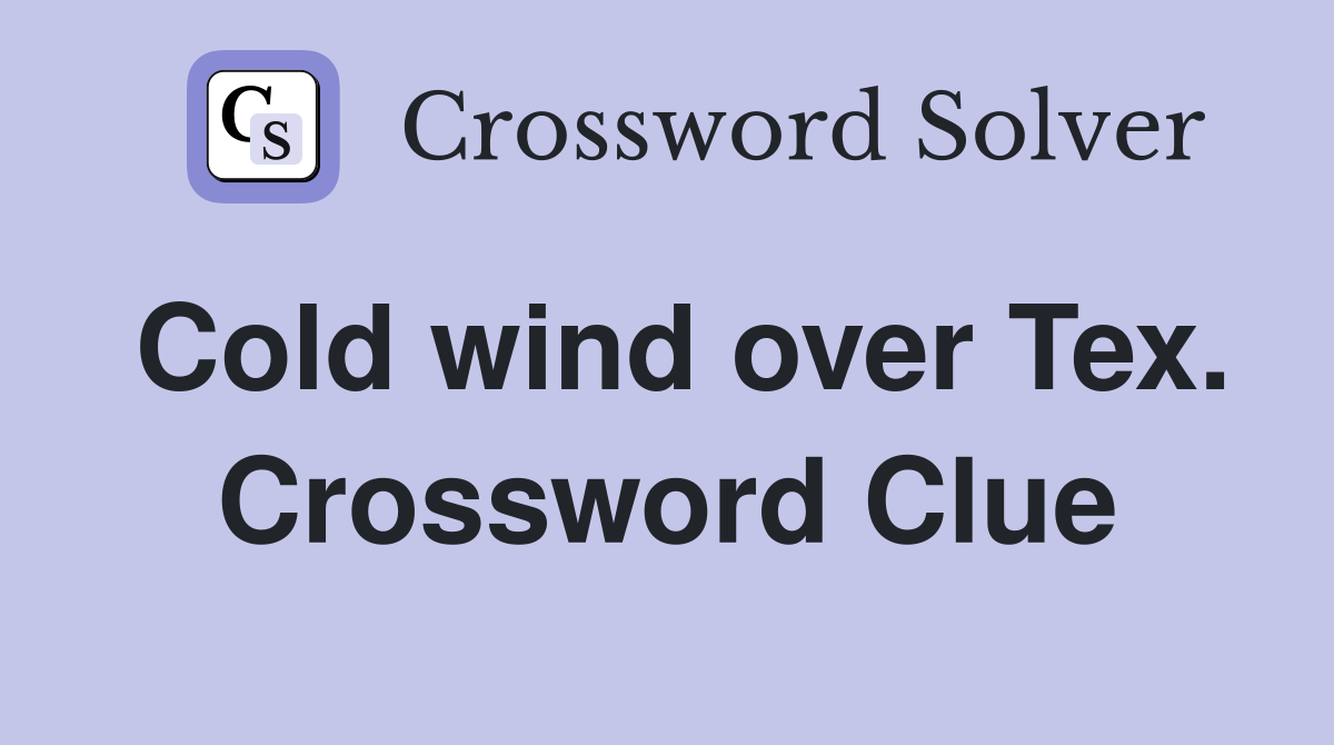 Cold wind over Tex. Crossword Clue