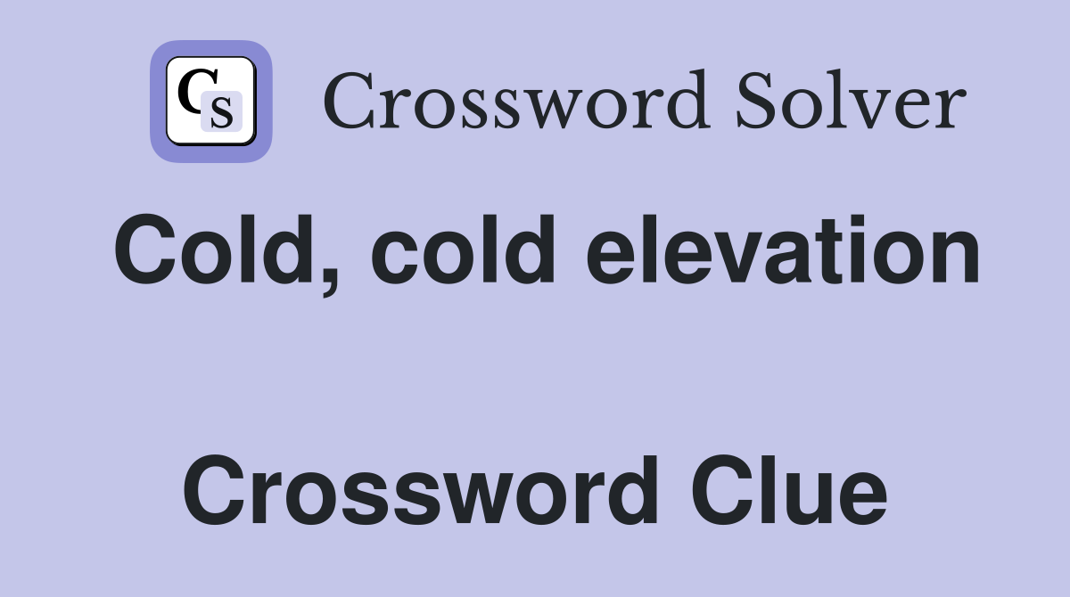 Cold, cold elevation  Crossword Clue