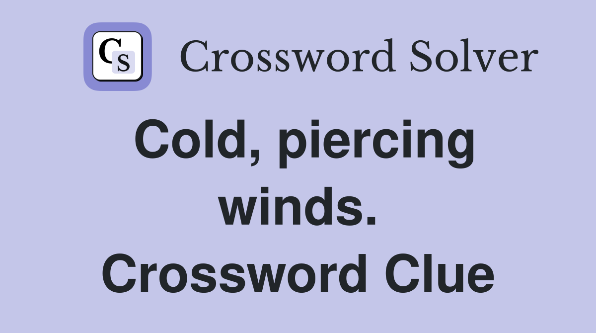 Cold, piercing winds. Crossword Clue