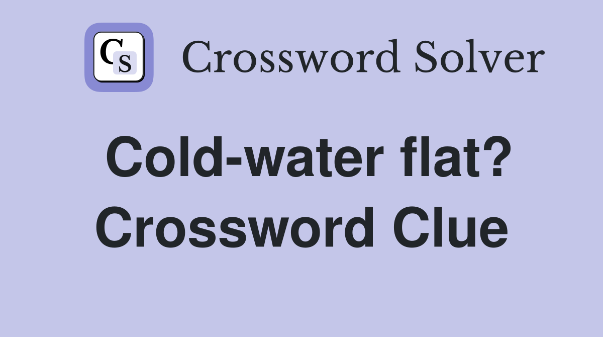 Cold-water flat? Crossword Clue