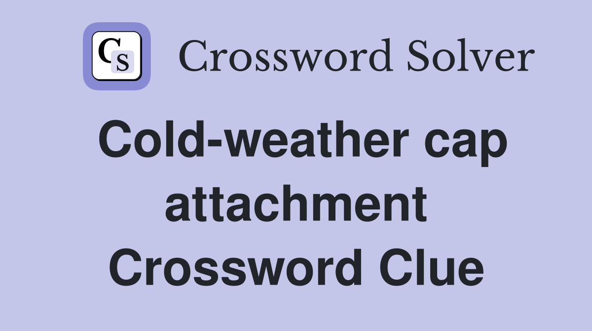 Cold-weather cap attachment Crossword Clue
