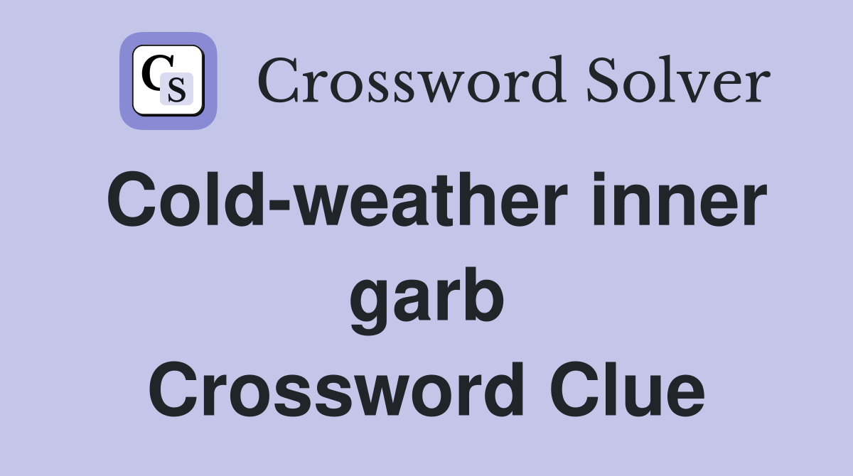 Cold-weather inner garb Crossword Clue