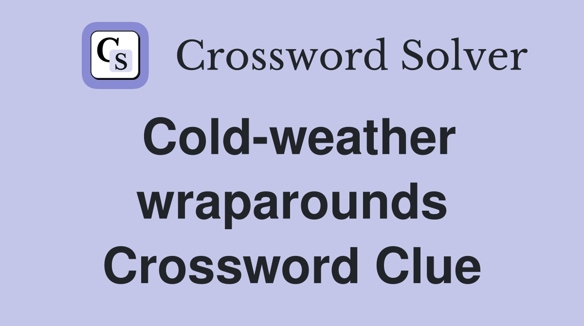 Cold-weather wraparounds Crossword Clue