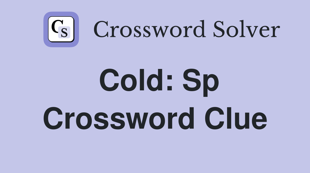 Cold: Sp. - Crossword Clue Answers - Crossword Solver