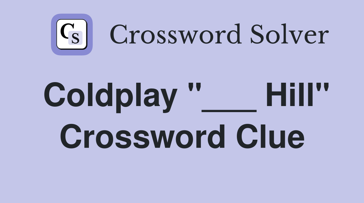 Coldplay "___ Hill" Crossword Clue