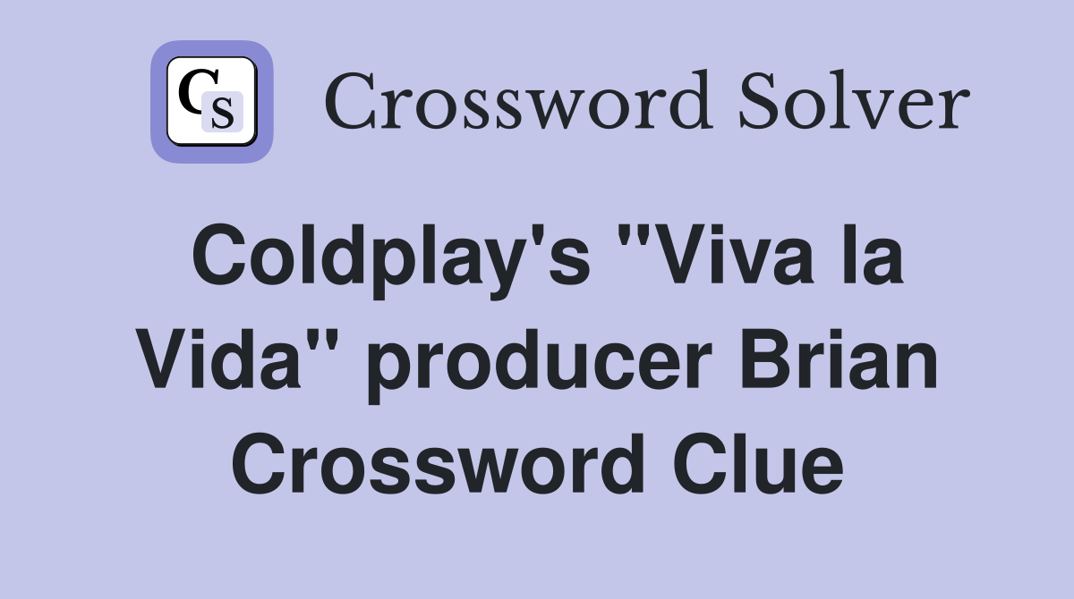 Coldplay's "Viva la Vida" producer Brian Crossword Clue