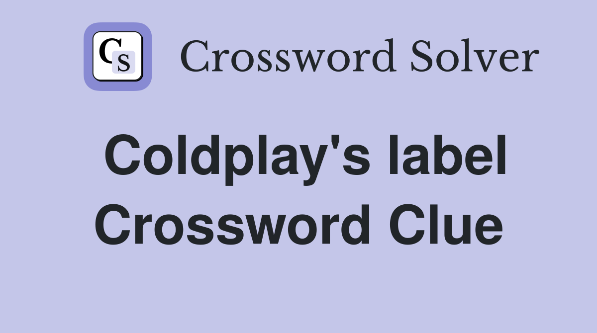Coldplay's label Crossword Clue