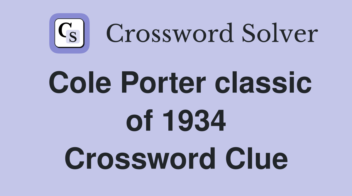 Cole Porter classic of 1934 Crossword Clue