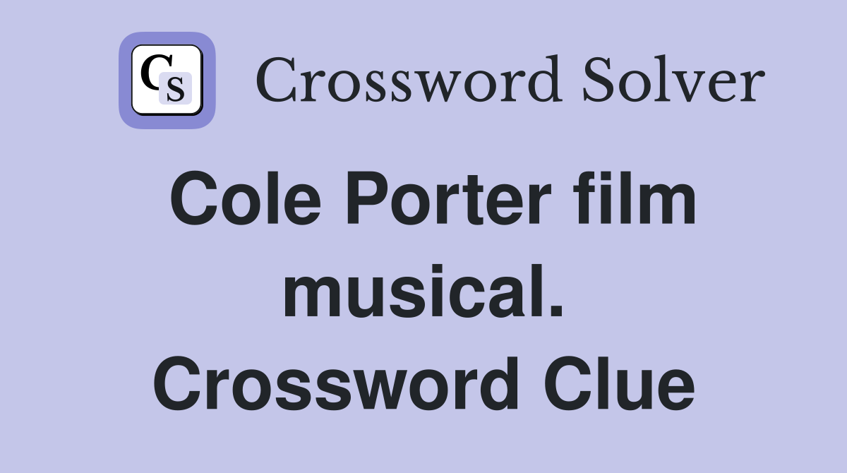 Cole Porter film musical. Crossword Clue