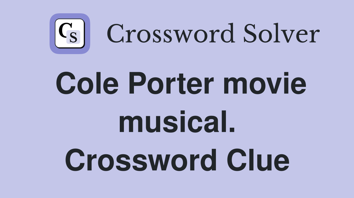 Cole Porter movie musical. Crossword Clue