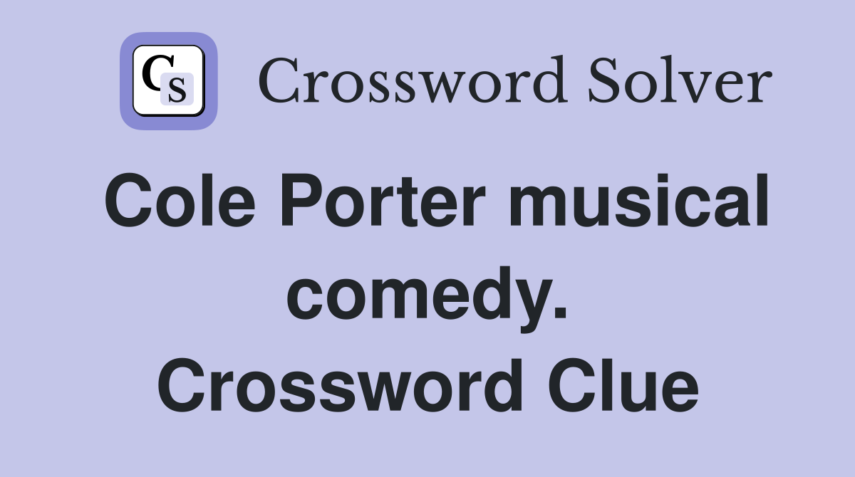 Cole Porter musical comedy. Crossword Clue