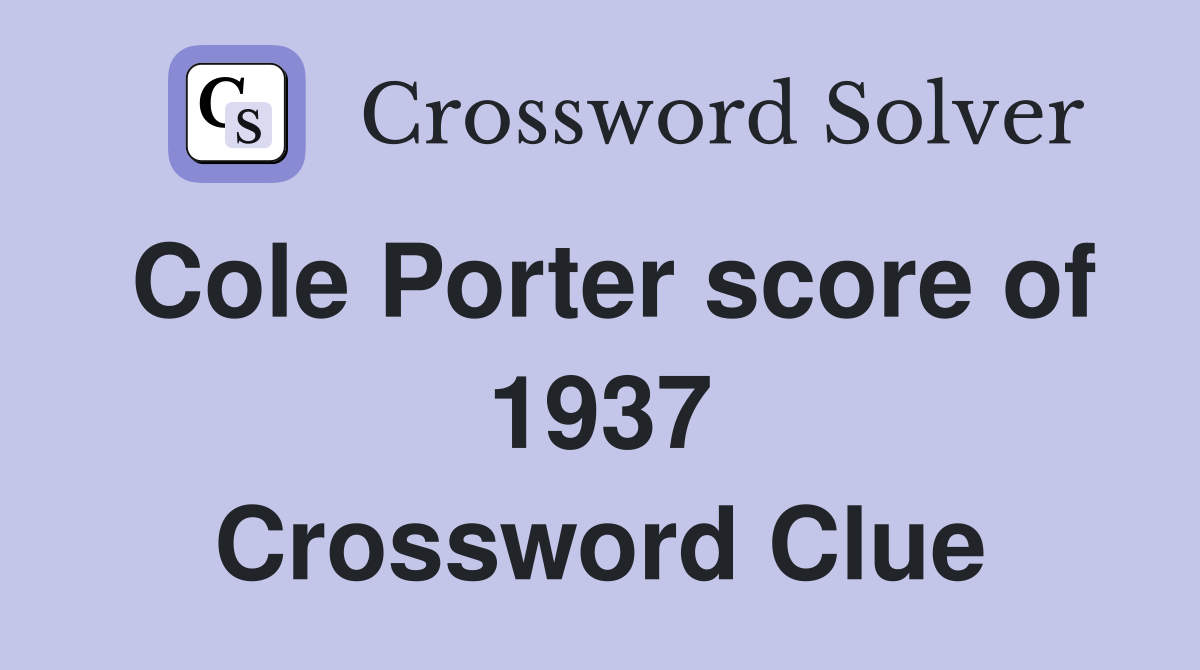 Cole Porter score of 1937 Crossword Clue