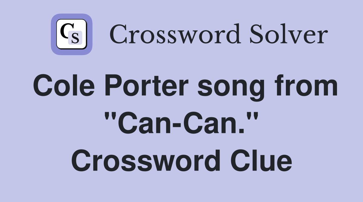 Cole Porter song from "Can-Can." Crossword Clue