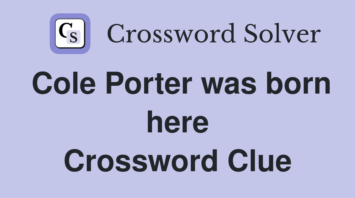 Cole Porter was born here Crossword Clue