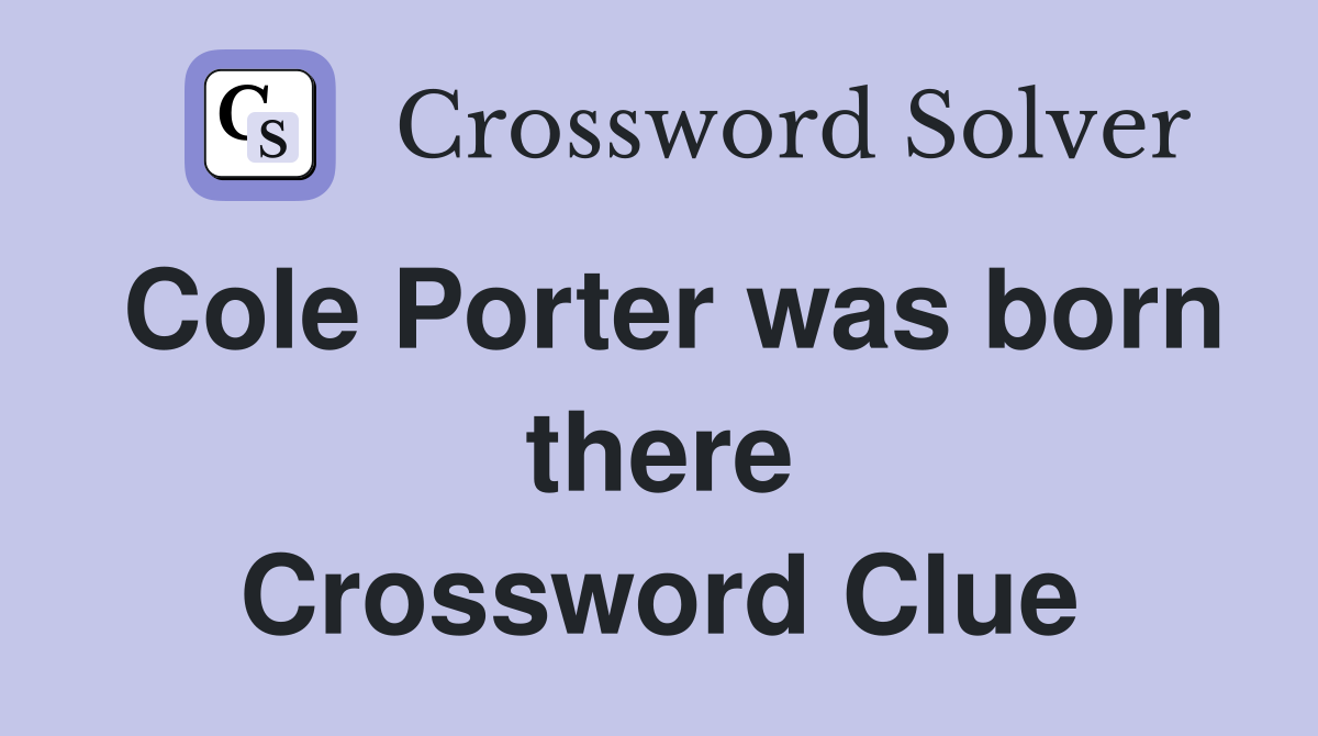 Cole Porter was born there Crossword Clue