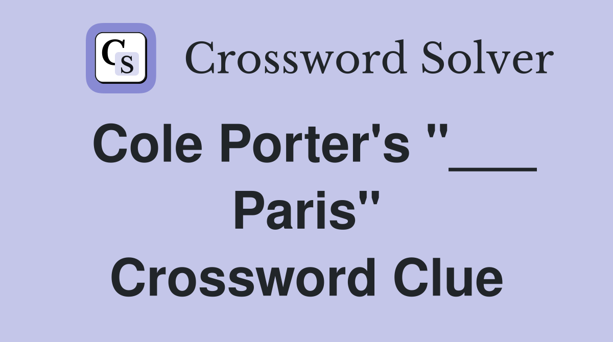 Cole Porter's "___ Paris" Crossword Clue