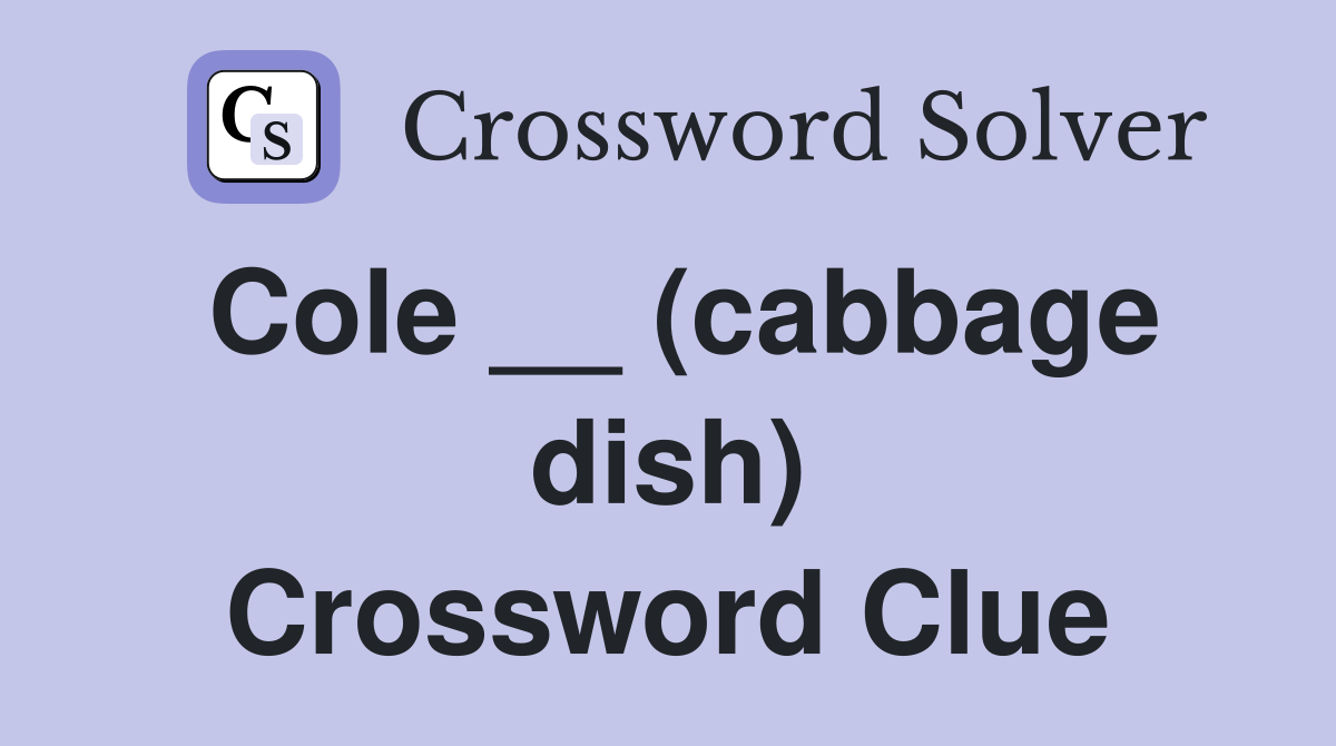 Cole __ (cabbage dish) Crossword Clue