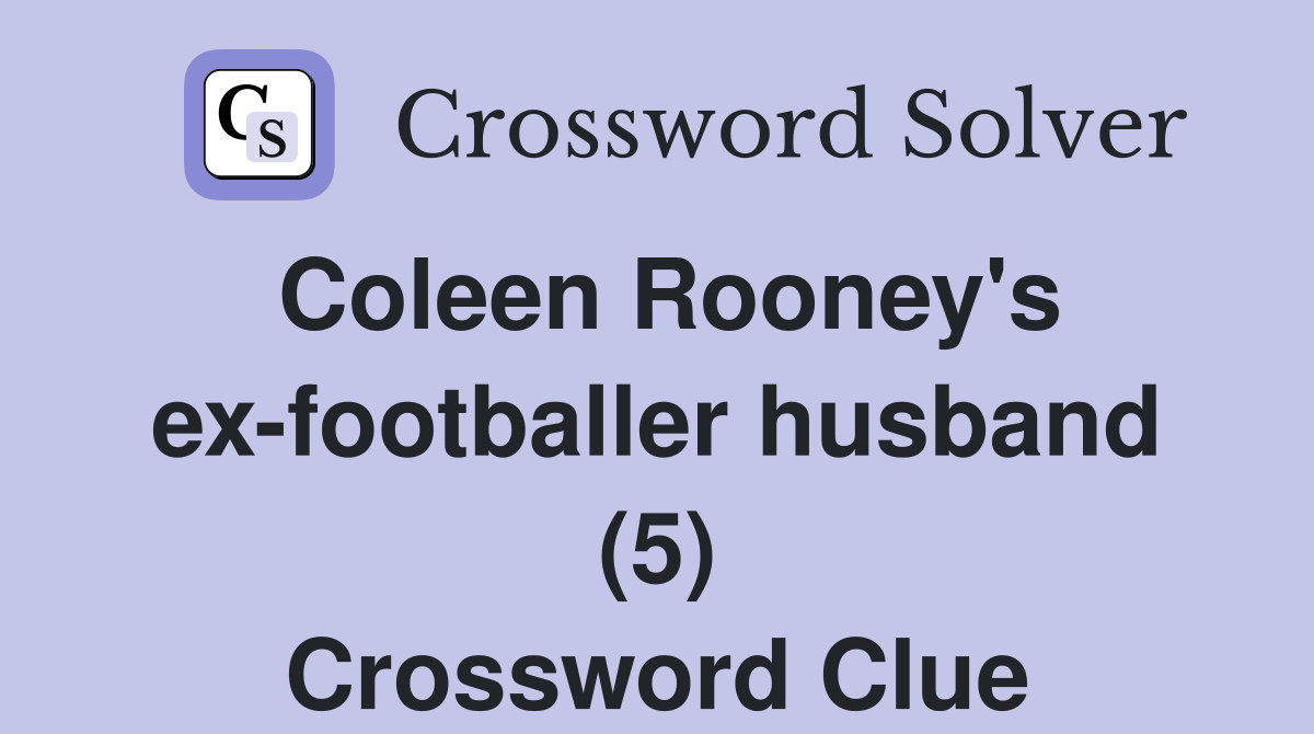 Coleen Rooney's ex-footballer husband (5) Crossword Clue