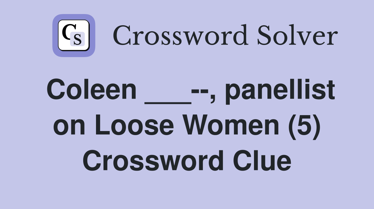 Coleen ___--, panellist on Loose Women (5) Crossword Clue