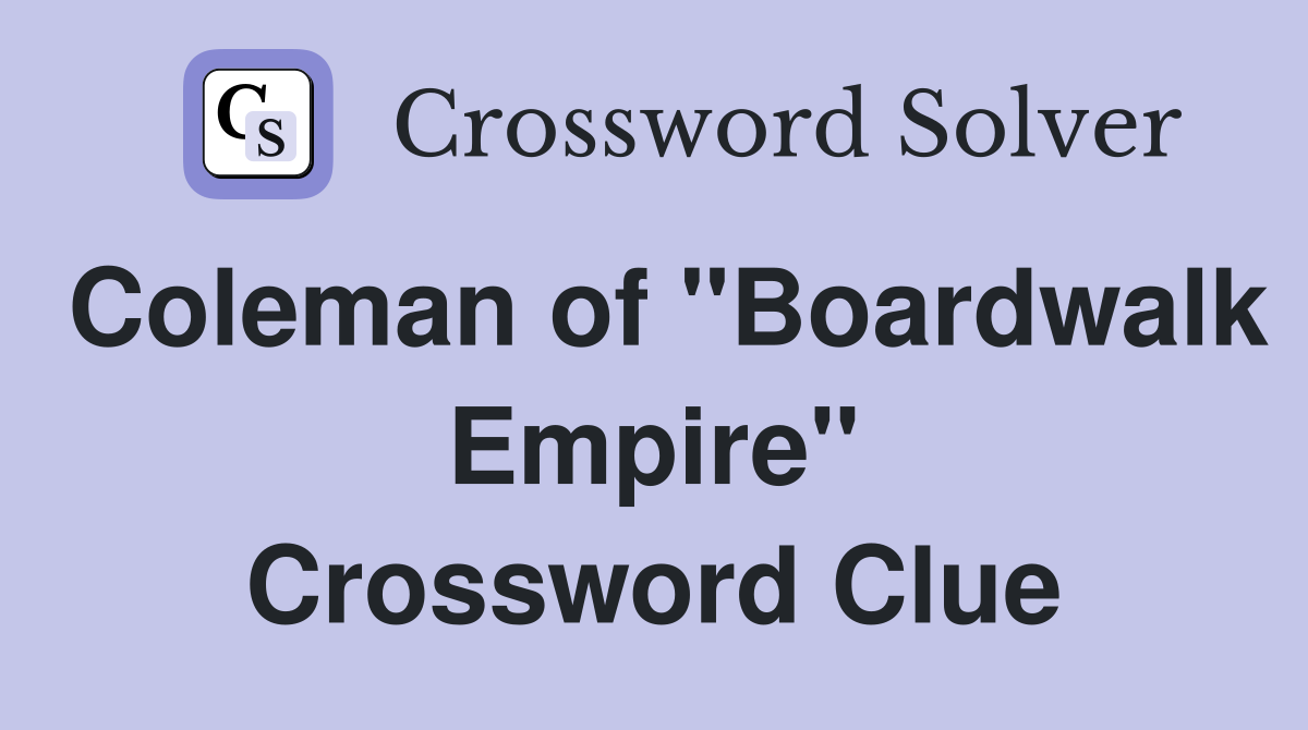 Coleman of "Boardwalk Empire" Crossword Clue