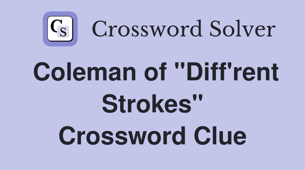 Coleman of "Diff'rent Strokes" Crossword Clue