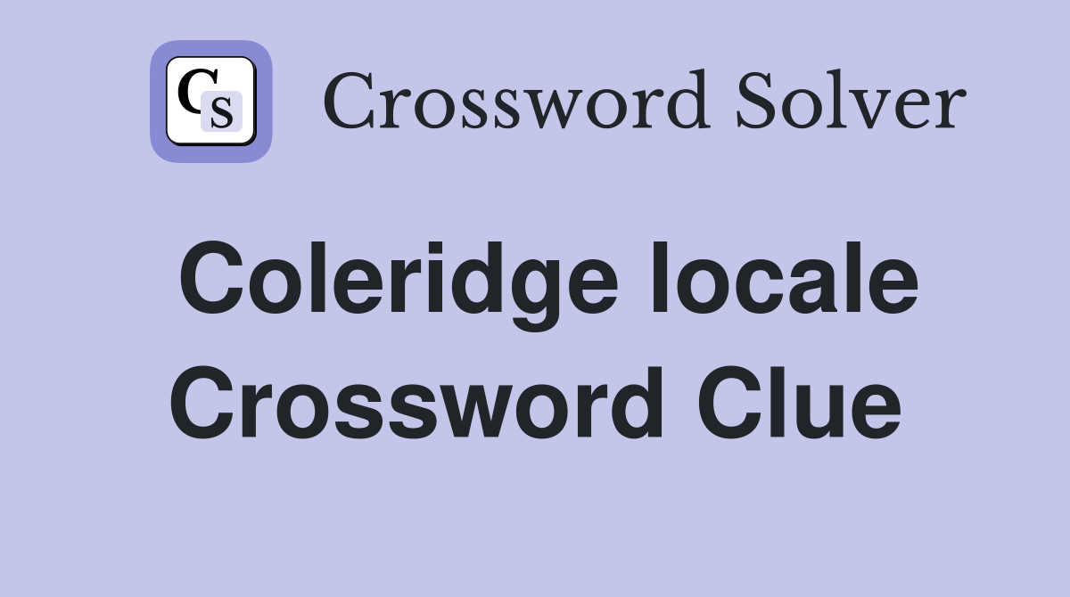 Coleridge locale Crossword Clue