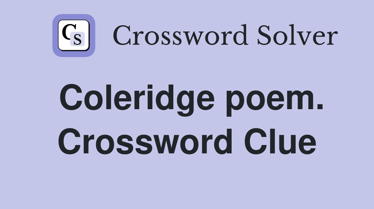 Coleridge poem. Crossword Clue