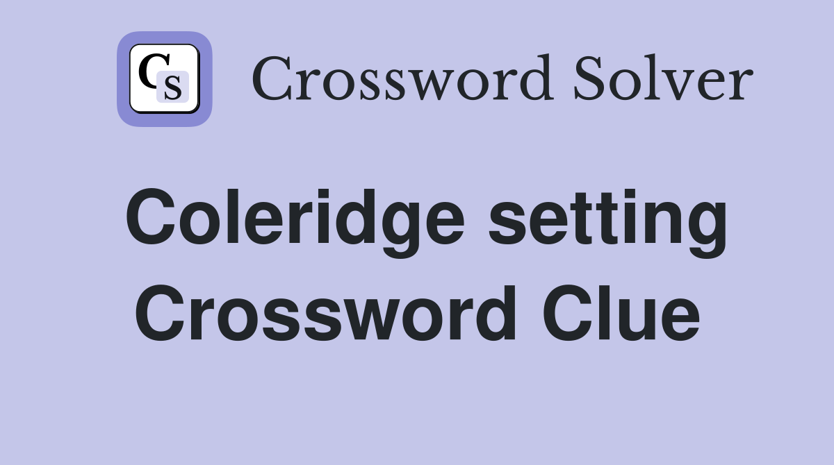 Coleridge setting Crossword Clue